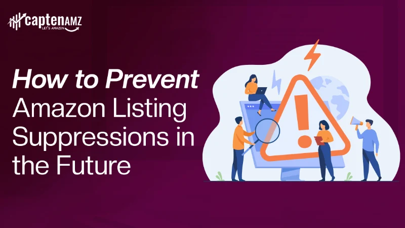 How to Prevent Amazon Listing Suppressions in the Future