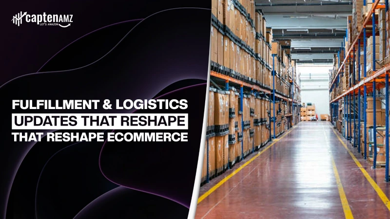Fulfillment & Logistics Updates That Reshape eCommerce