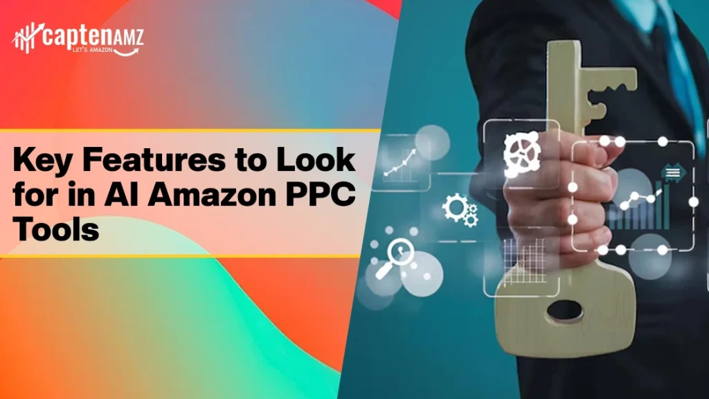 Key Features to Look for in AI Amazon PPC Tools