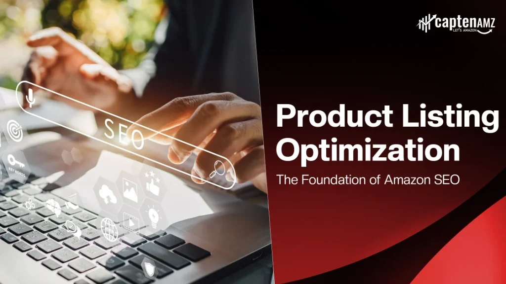 Product Listing Optimization - The Foundation of Amazon SEO