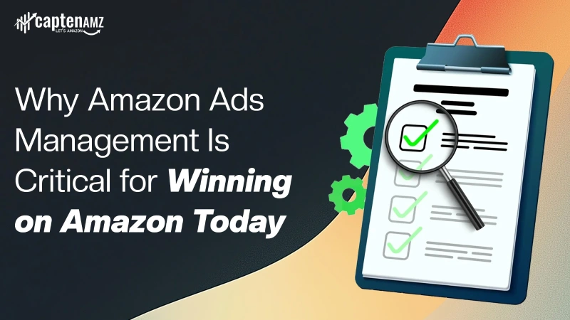 Why Amazon Ads Management Is Critical for Winning on Amazon Today