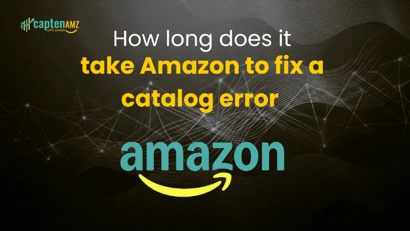 How long does it
take Amazon to fix a catalog error
