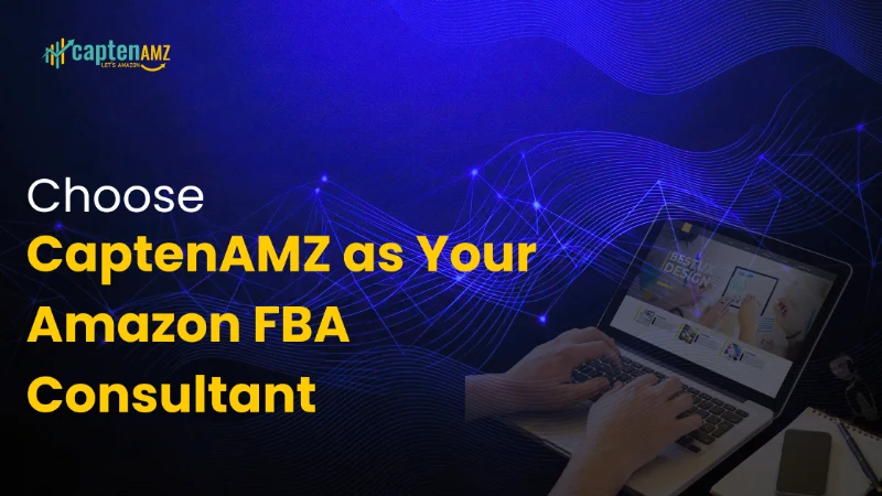 Why Choose CaptenAMZ as Your Amazon FBA Consultant